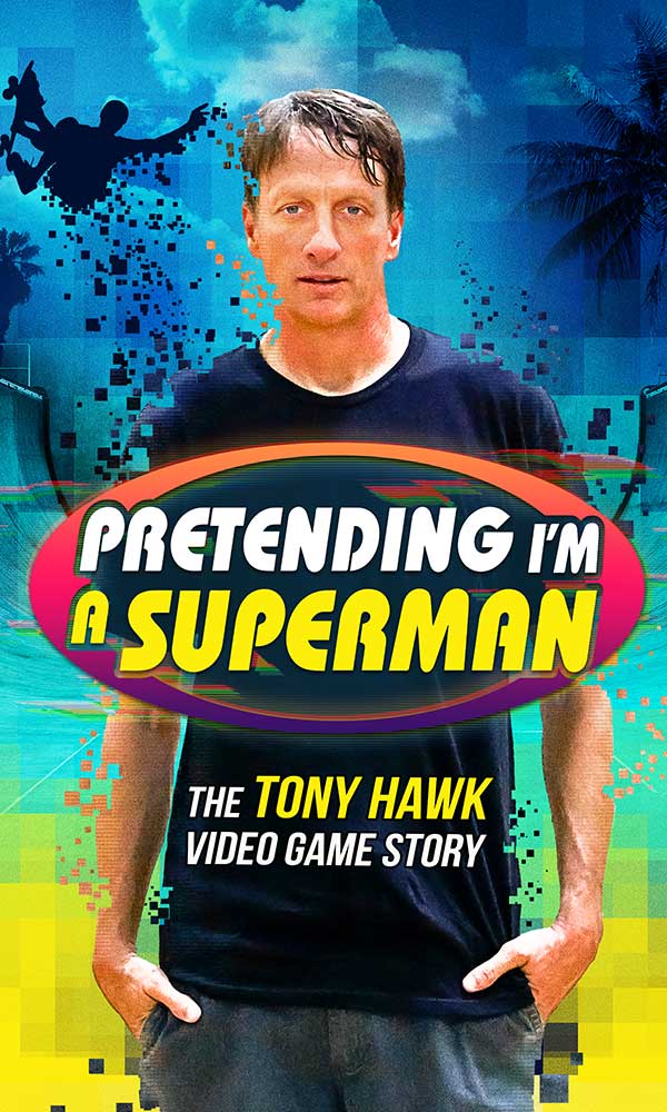 Pretending I’m A Superman: The Tony Hawk Video Game Story - Poster