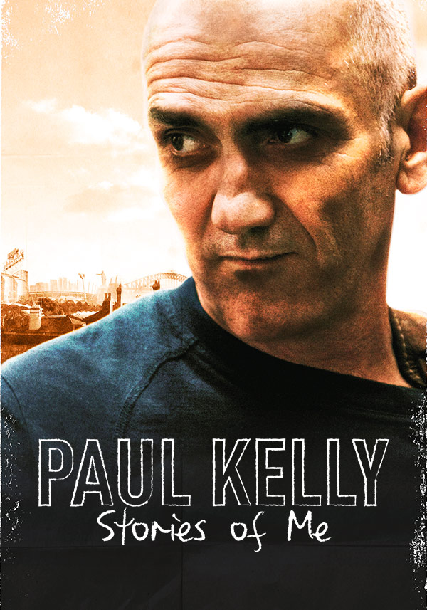 Paul Kelly: Stories of Me - Poster